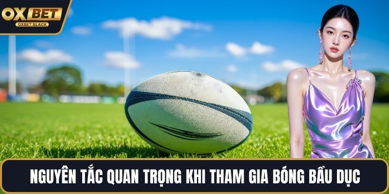 Nguyên tắc quan trọng khi tham gia bóng bầu dục