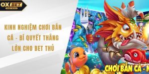 Kinh nghiệm chơi bắn cá