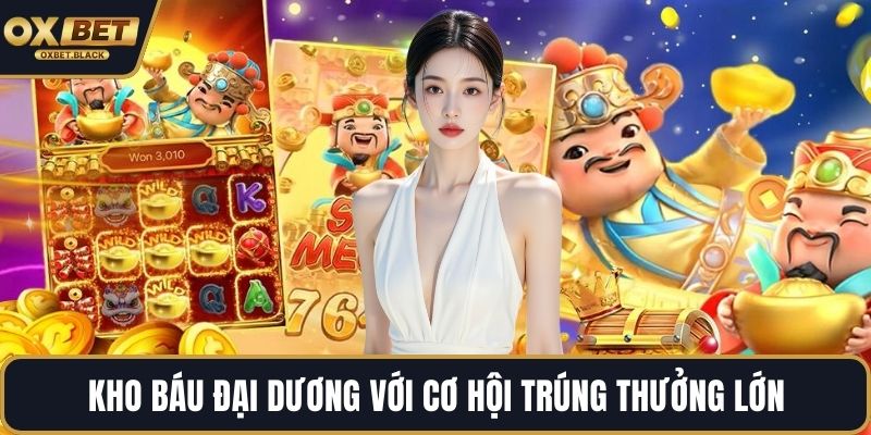 Kho báu đại dương với cơ hội trúng thưởng lớn