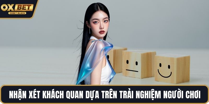 Nhận xét khách quan dựa trên trải nghiệm người chơi