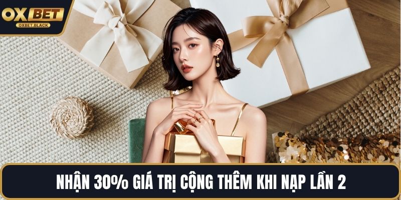 Nhận 30% giá trị cộng thêm khi nạp lần 2