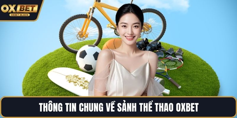 Thông tin chung về sảnh thể thao OXBET